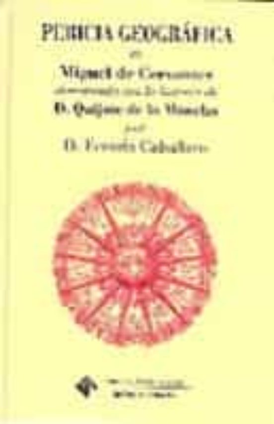 Pericia Geografica De Miguel De Cervantes Demostrada Con La Histo Ria