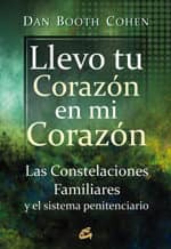 Llevo Tu Corazon En Mi Corazon: Las Constelaciones Familiares Y E El S