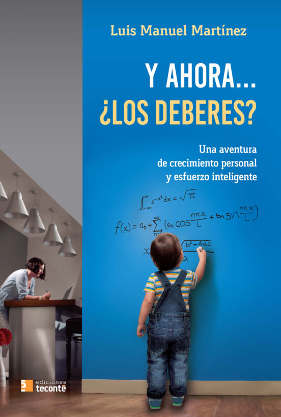 Y Ahora ¿los Deberes?: Una Aventura De Crecimiento Personal Y Esfuerzo