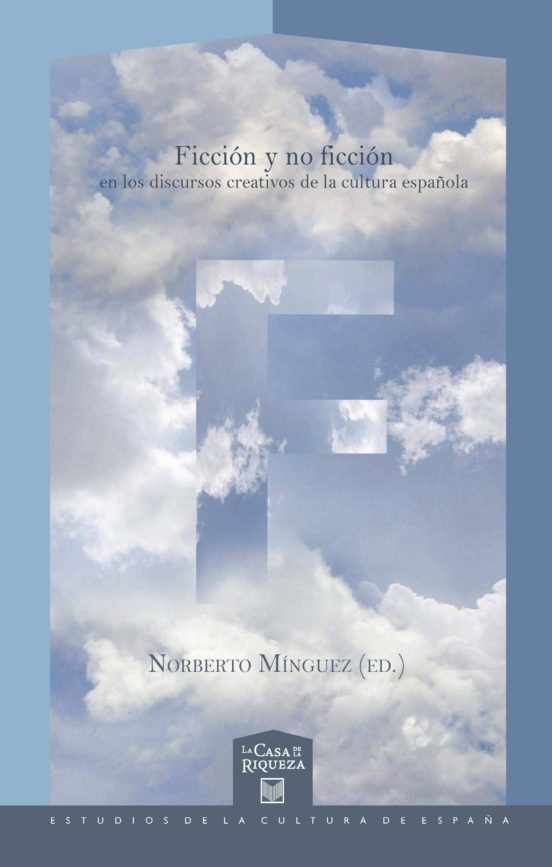 Ficcion Y No Ficcion En Los Discursos Creativos De La Cultura Esp Añol
