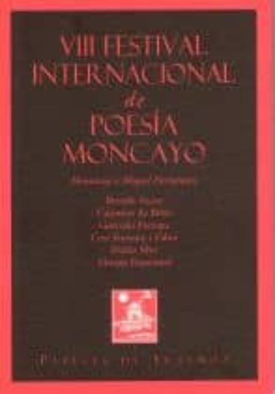 Viii Festival Internacional De Poesia Moncayo: Homenaje A Miguel Herna
