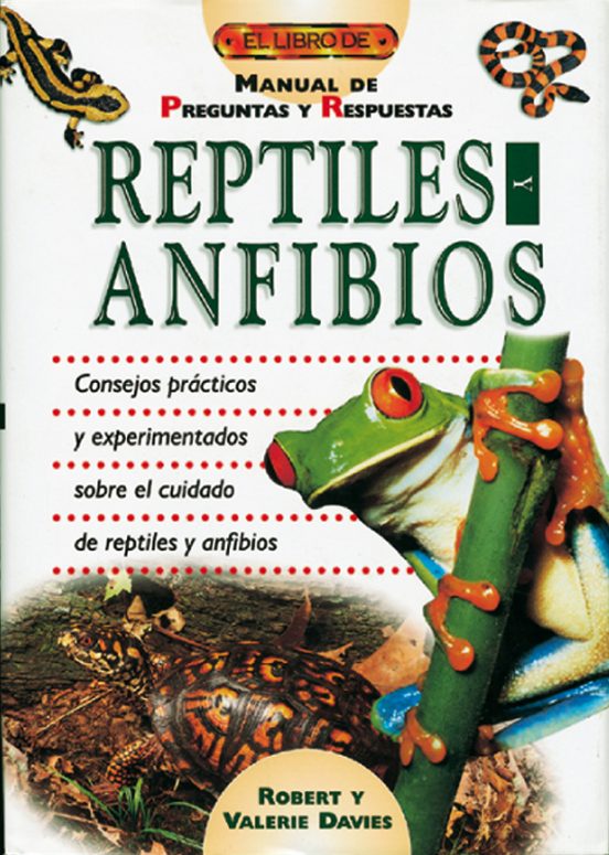 Reptiles y Anfibios: Manual de Preguntas y Respuestas