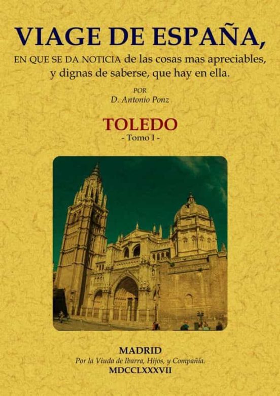 Viage De España En Que Se Da Noticia De Las Cosas Mas Apreciables Y Di