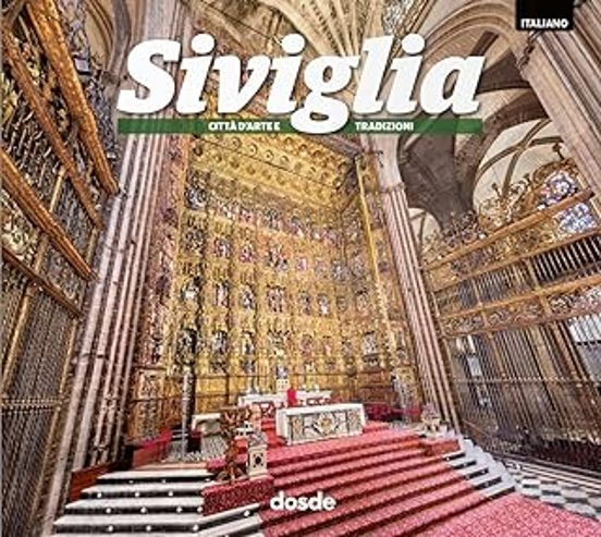 Siviglia: Città D Arte E Tradizioni