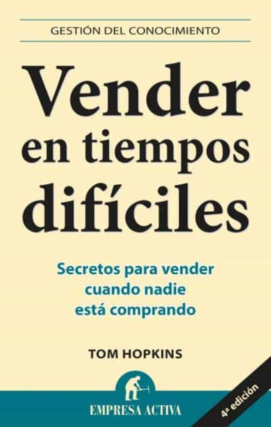Vender En Tiempos Dificiles: Secretos Para Vender Cuando Nadie Es Ta C