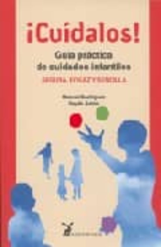 Cuidalos: Guia Practica De Cuidados Infantiles: Segura Eficaz Y Sencil