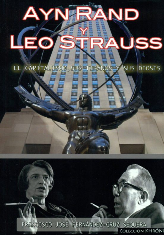 Ayn Rand Y Leo Strauss: El Capitalismo Sus Tiranos Y Sus Dioses
