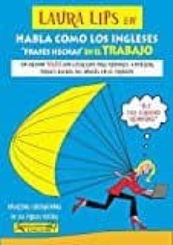 Habla Como Los Ingleses: Frases Hechas En El Trabajo