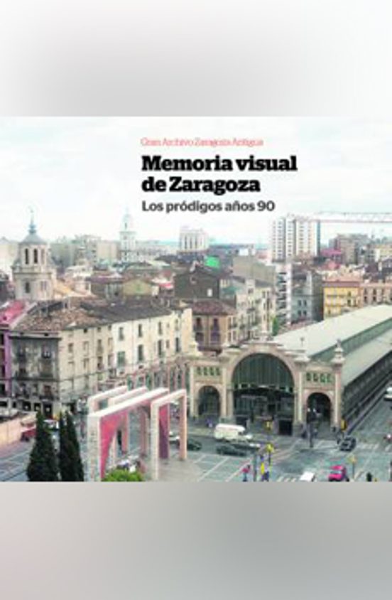 Memoria Visual De Zaragoza. Los Prodigos Años 90