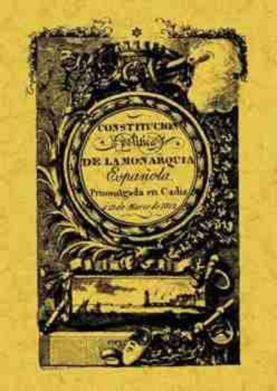 Constitucion Politica De La Monarquia Española De Cadiz