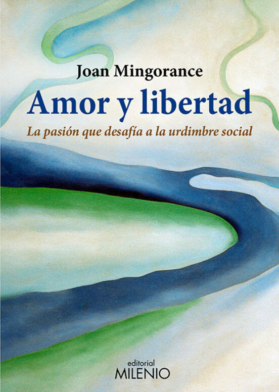 Amor Y Libertad: La Pasion Que Desafia A La Urdimbre Social