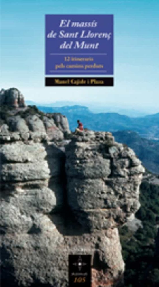 El Massis De Sant Llorenç Del Munt. 12 Itineraris Pels Camins Per Duts