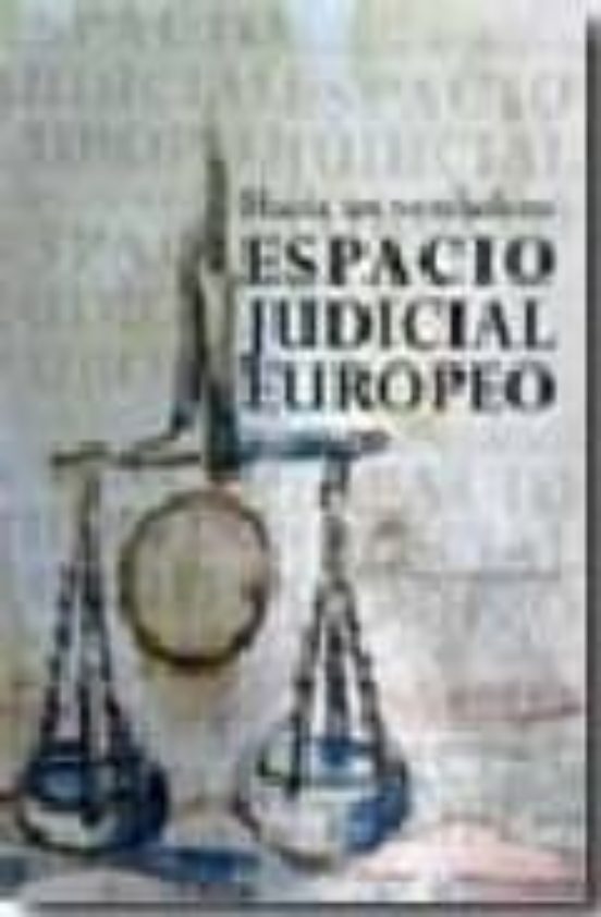 Hacia Un Verdadero Espacio Judicial Europeo