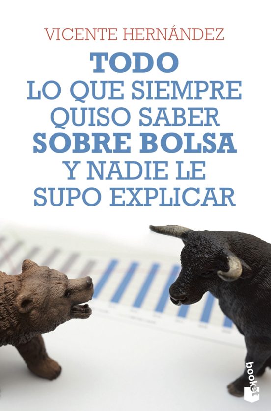Todo Lo Que Siempre Quiso Saber Sobre Bolsa Y Nadie Le Supo Explicar