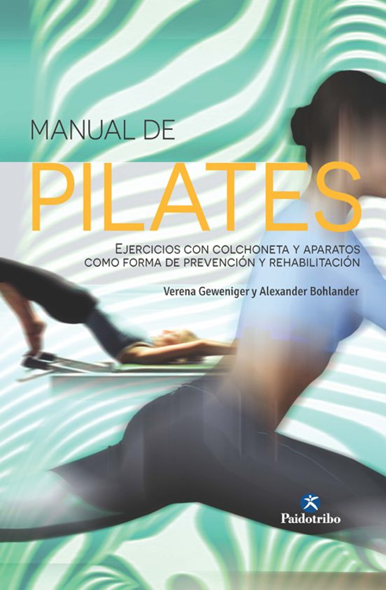 Manual de Pilates: Ejercicios de Colchoneta y Aparatos de Prevencion y