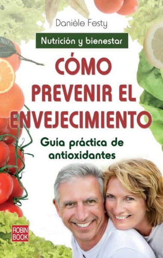 Como Prevenir El Envejecimiento: Guia Practica De Antioxidantes: Nutri