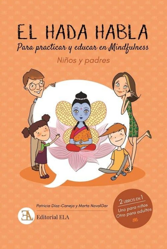 El Hada Habla. Mindfulness Para Niños Y Padres: Para Practicar Y Educa