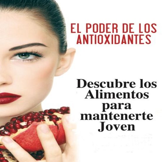 El Poder De Los Antioxidantes