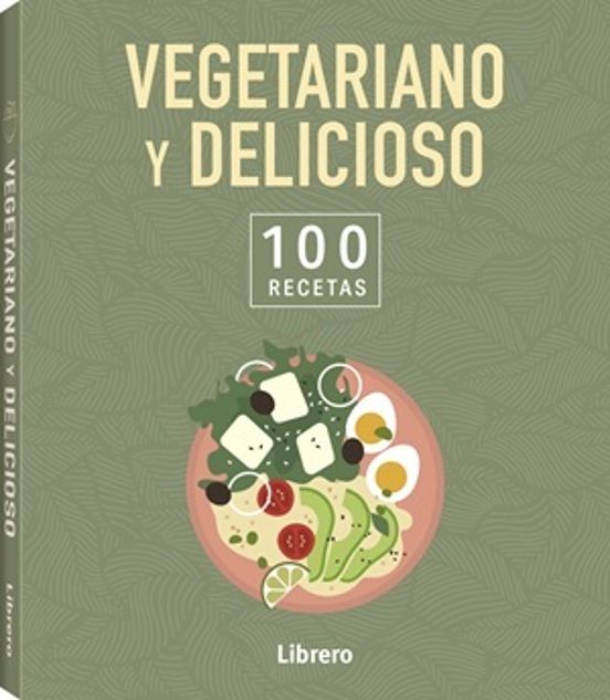 100 Recetas Vegetarianas Y Deliciosas