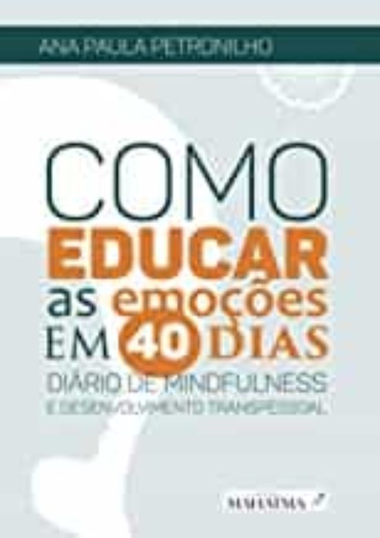 Como Educar As Emoçoes Em 40 Dias
