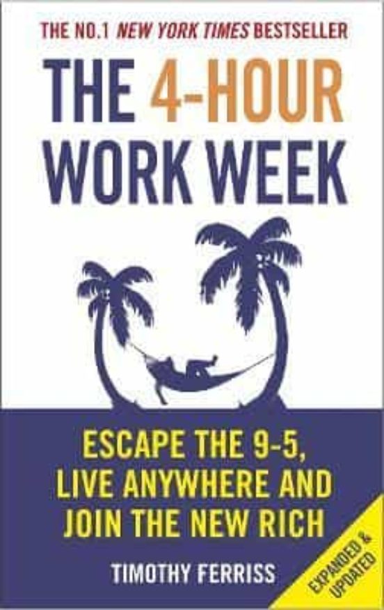 The 4-hour Work Week: Escape The 9-5 Live Anywhere And Join The New Ri