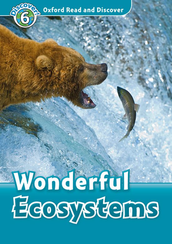 Oxford Read And Discover 6. Wonderful Ecosystems