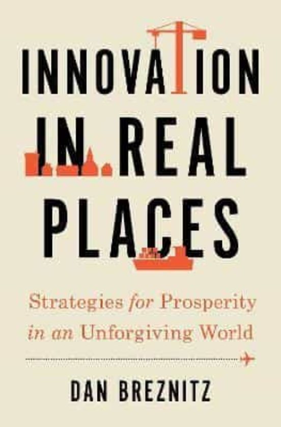 Innovation In Real Places: Strategies For Prosperity In An Unforgiving