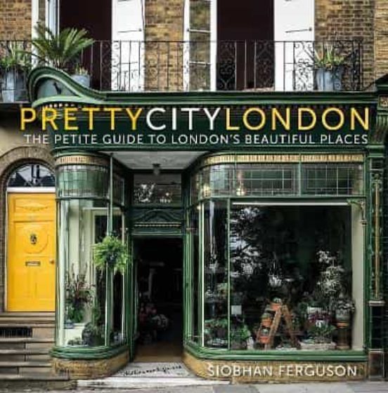 Prettycitylondon: The Petite Guide To London S Beautiful Places