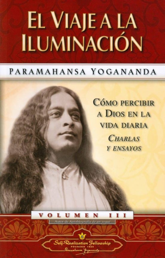 El Viaje A La Iluminacion: Como Percibir A Dios En La Vida Diario