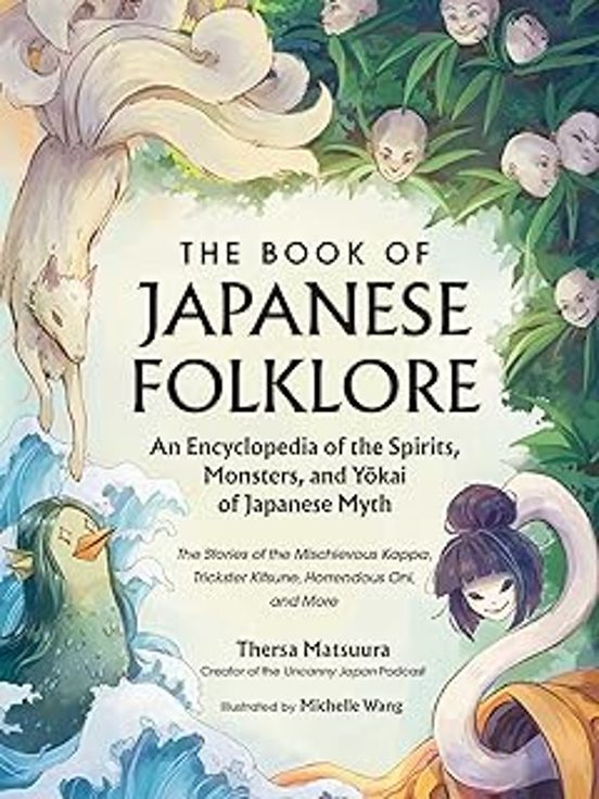 The Book Of Japanese Folklore: An Encyclopedia Of The Spirits Monsters
