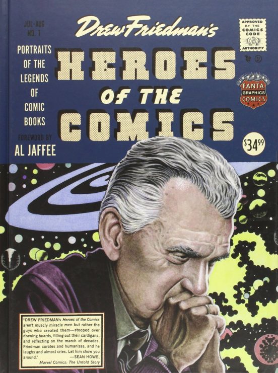 Heroes Of The Comic Books: 75 Portraits Of The Pioneering Legends Of A