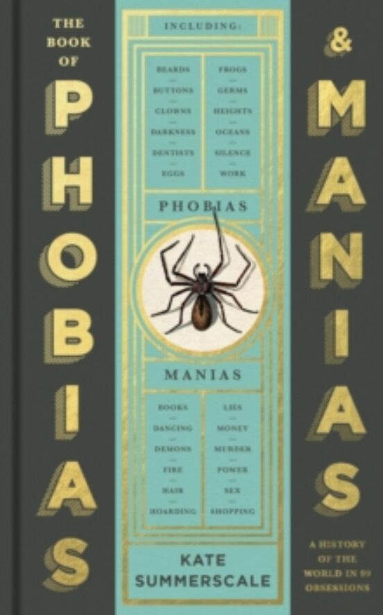 The Book Of Phobias And Manias : A History Of The World In 99 Obs Essi