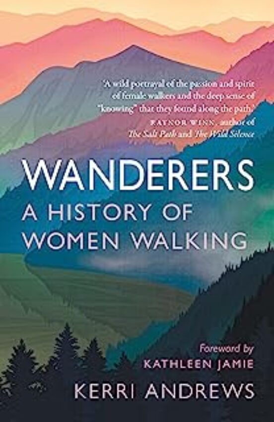 Wanderers : A History Of Women Walking