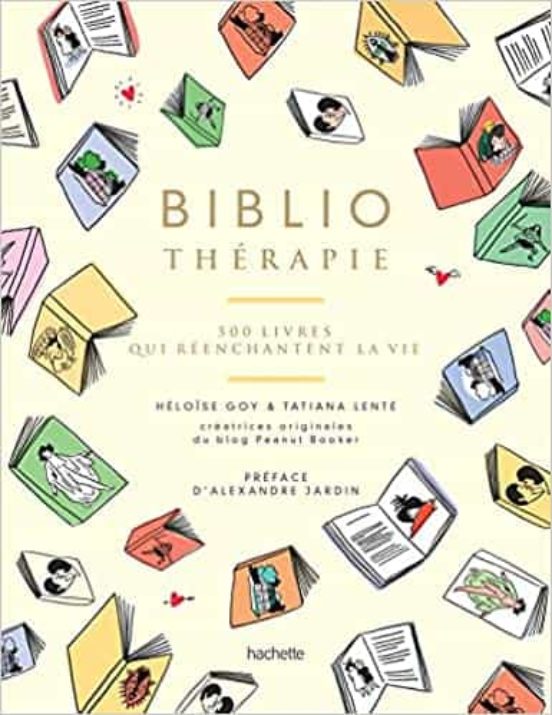 Bibliothérapie: 500 Livres Qui Réenchantent La Vie