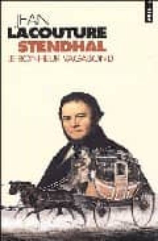 Stendhal: Le Bonheur Vagabond