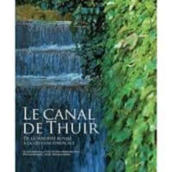 Le Canal De Thuir. De La Volonte Royale A La Gestion Syndicale