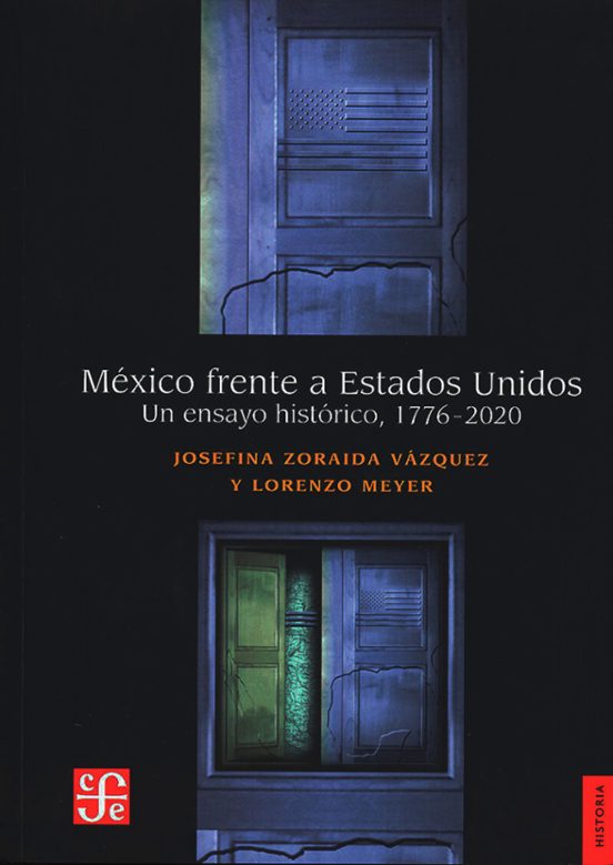 Mexico Frente A Estados Unidos. Un Ensayo Historico 1776-2020