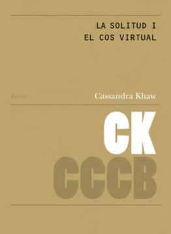 La Solitud I El Cos Virtual / Loneliness And The Virtual Body