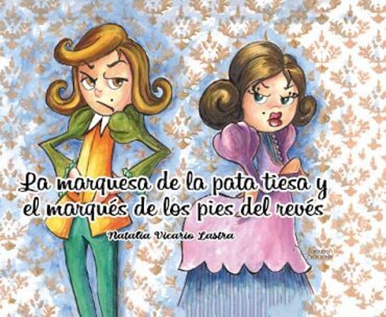 La Marquesa De La Pata Tiesa Y El Marqués De Los Pies Del Revés