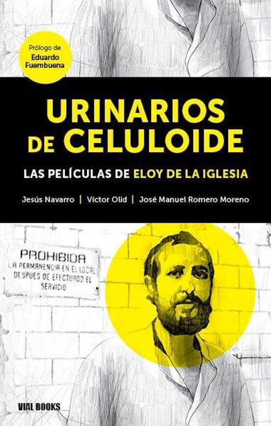 Urinarios De Celuloide: Las Películas De Eloy De La Iglesia