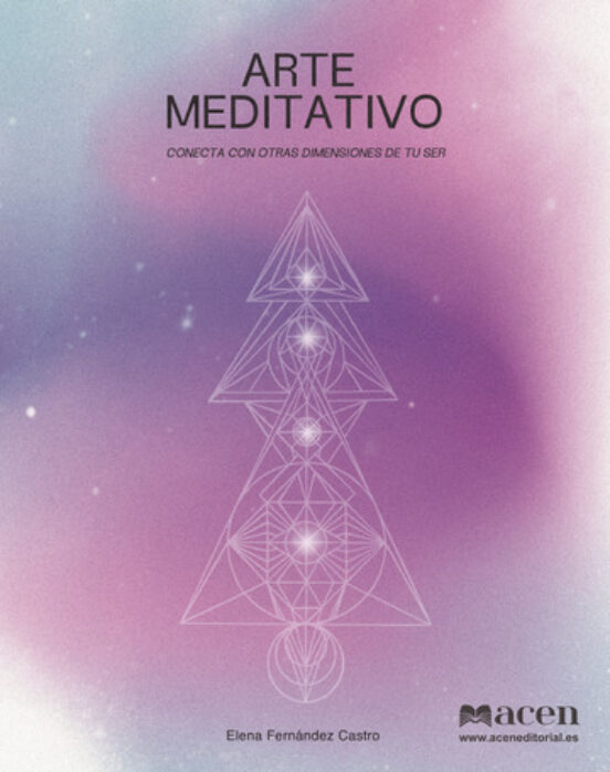 Arte Meditativo. Conecta Con Otras Dimensiones De Tu Ser