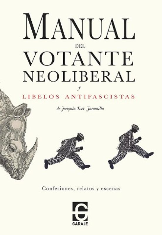 Manual Del Votante Neoliberal Y Libelos Antifascistas