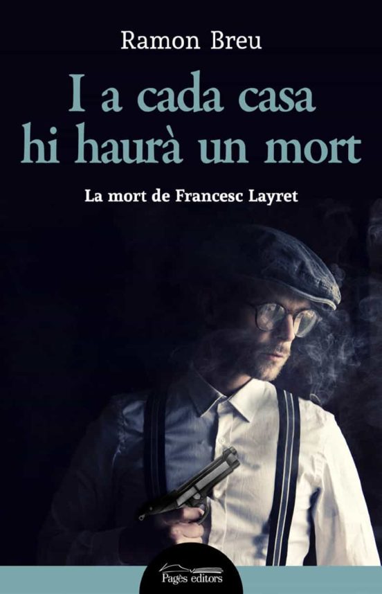 I A Cada Casa Hi Haura Un Mort: La Mort De Francesc Layret