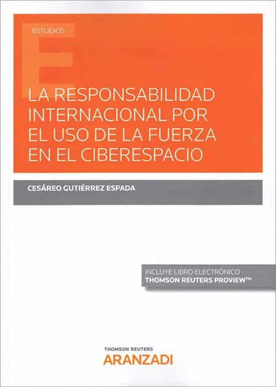 La Responsabilidad Internacional Por El Uso De La Fuerza En El Ciberespacio