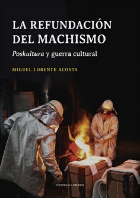 Refundacion Del Machismo. Poskultura Y Guerra Cultural