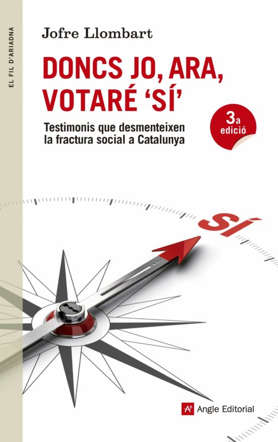 Doncs Jo Ara Votare Si: Testimonis Que Desmenteixen La Fractura Social