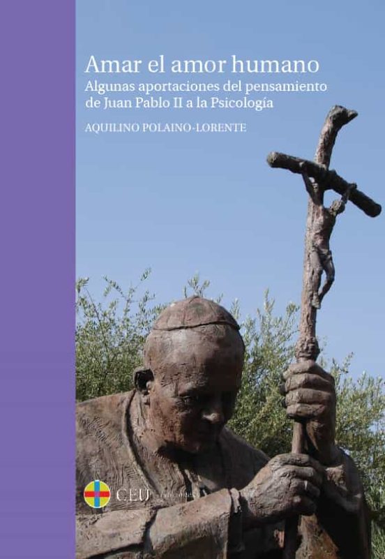 Amar El Amor Humano. Algunas Aportaciones Del Pensamiento De Juan Pablo II A La Psicología