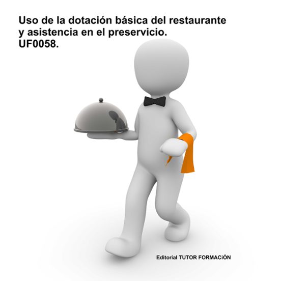 Uso De La Dotación Básica Del Restaurante Y Asistencia En El Preservicio. UF0058