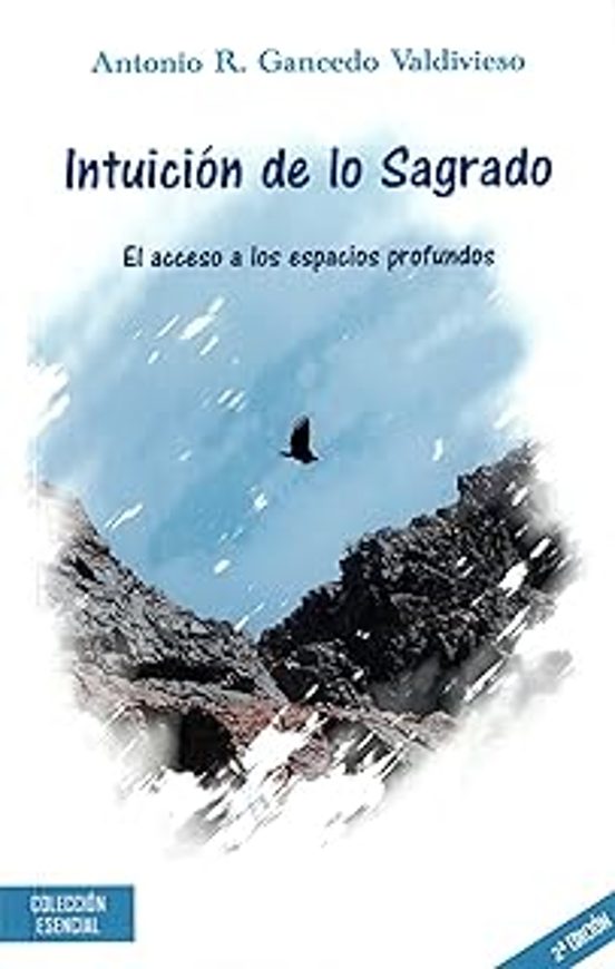 Intuición De Lo Sagrado: Acceso A Los Espacios Profundos
