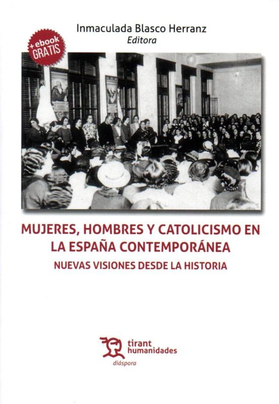 Mujeres Hombres Y Catolicismo En La España Contemporánea
